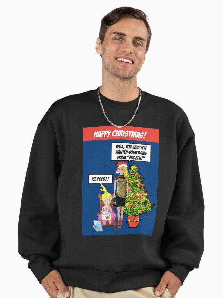 Funny, Hilarious Christmas Card! Ice Pops? Well, You said you wanted something from Frozen! Premium Oversized Sweatshirt