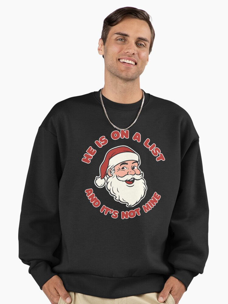 He's On A List and It's Not Mine Funny Santa Christmas Humor Santa Saying Premium Oversized Sweatshirt