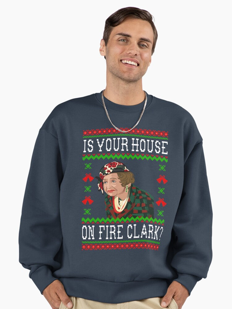 Is Your House On Fire Clark? Aunt Bethany - Christmas Vacation Quote Premium Oversized Sweatshirt