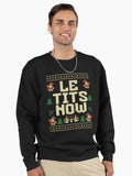 Le Tits Now Christmas Ugly Sweater Christmas Le TIts Now Gear Pullover Sweatshirt
