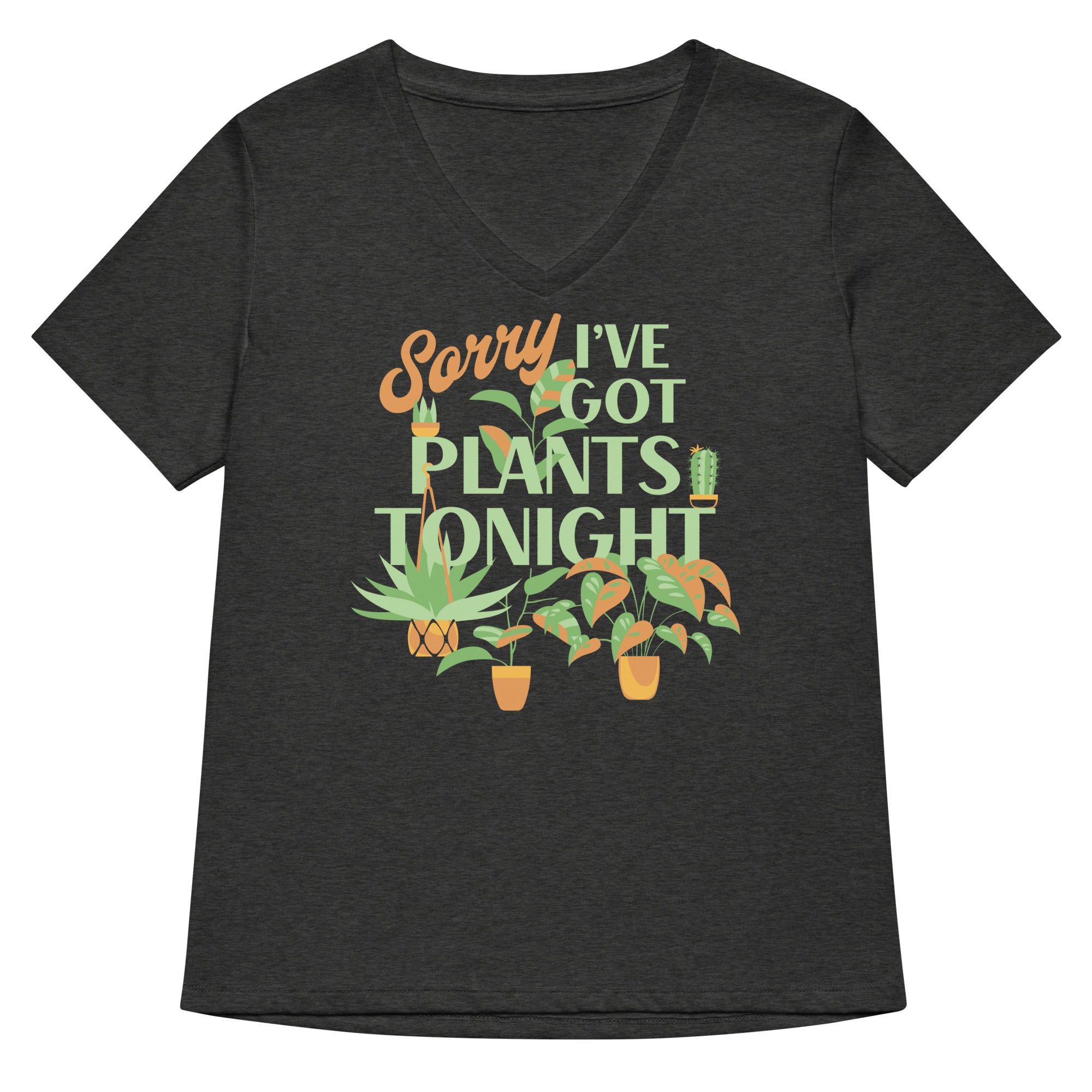 Sorry I Ve Got Plants Tonight Women S V Neck Tee V Neck T Shirt Gift Ready