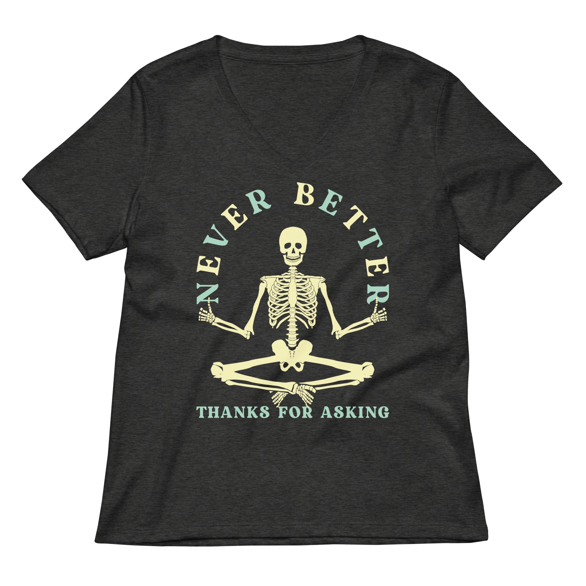 Never Better Thanks For Asking Women S V Neck Tee V Neck T Shirt US Trend