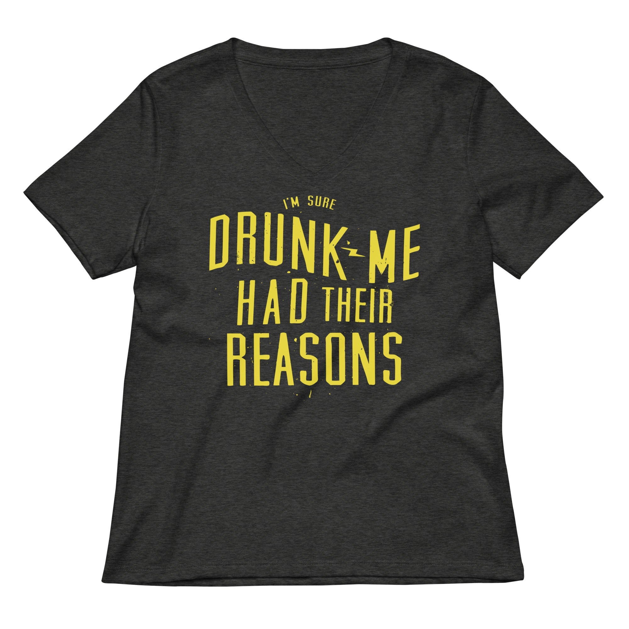 Drunk Me Had Their Reasons Women S V Neck Tee V Neck T Shirt US Trend