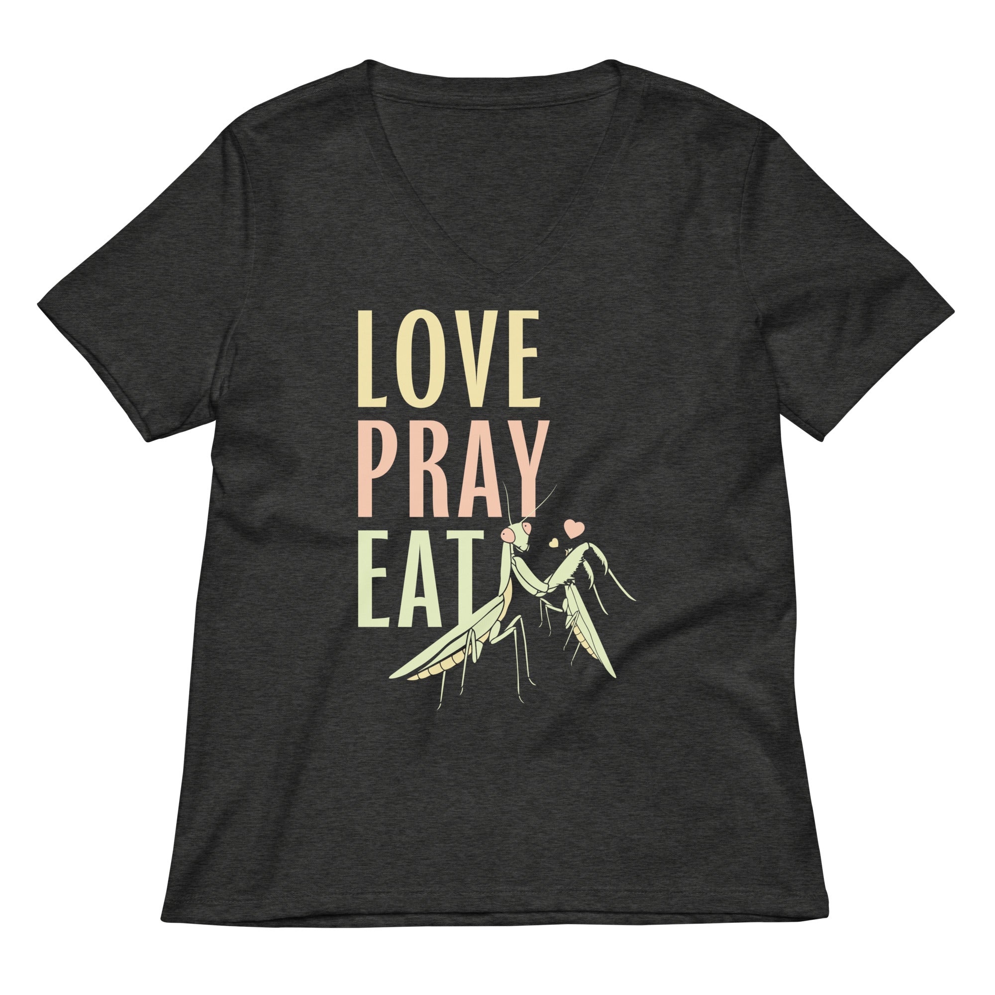 Love Pray Eat Women S V Neck Tee V Neck T Shirt Clean Design