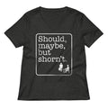 Should Maybe But Shorn T Women S V Neck Tee V Neck T Shirt US Trend