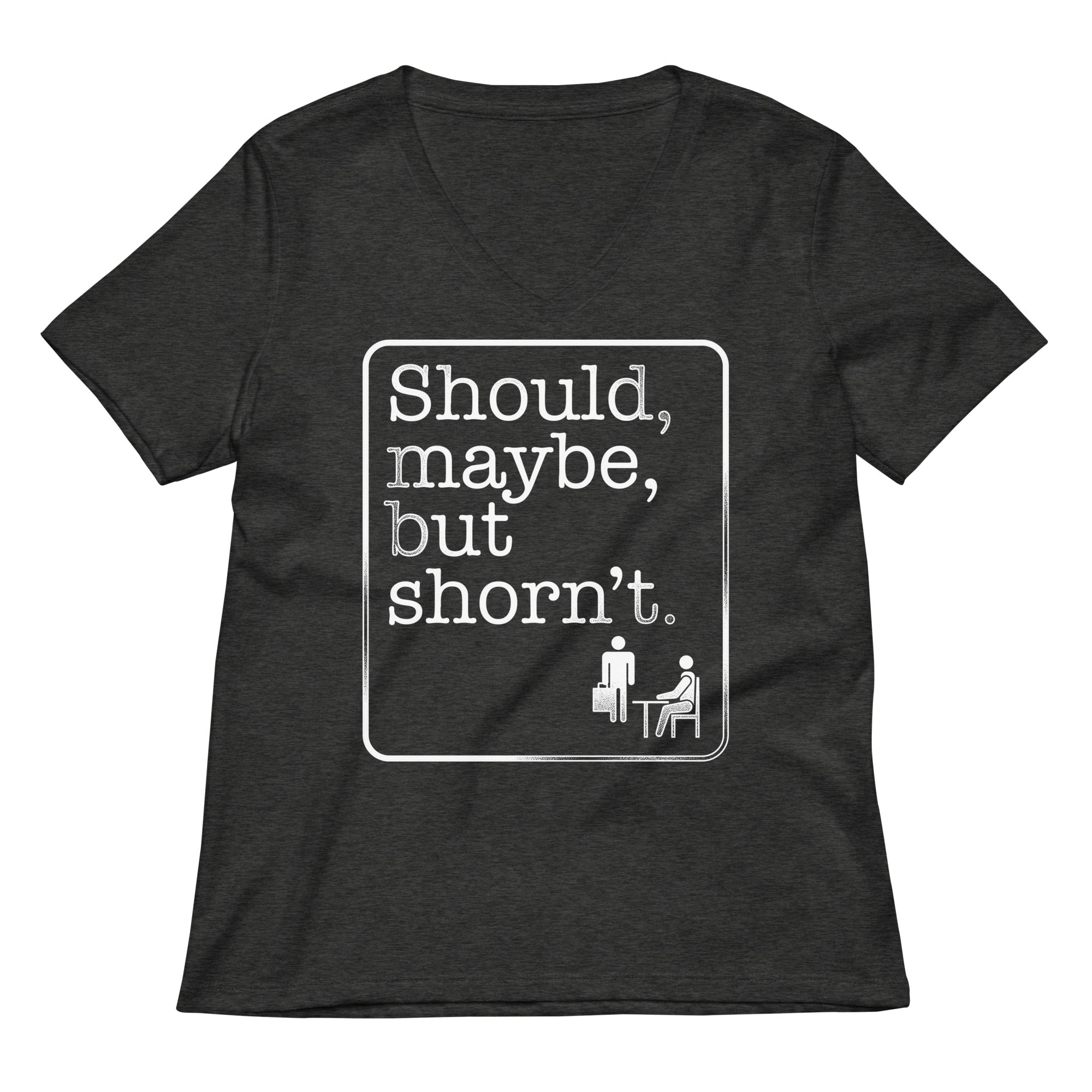 Should Maybe But Shorn T Women S V Neck Tee V Neck T Shirt US Trend