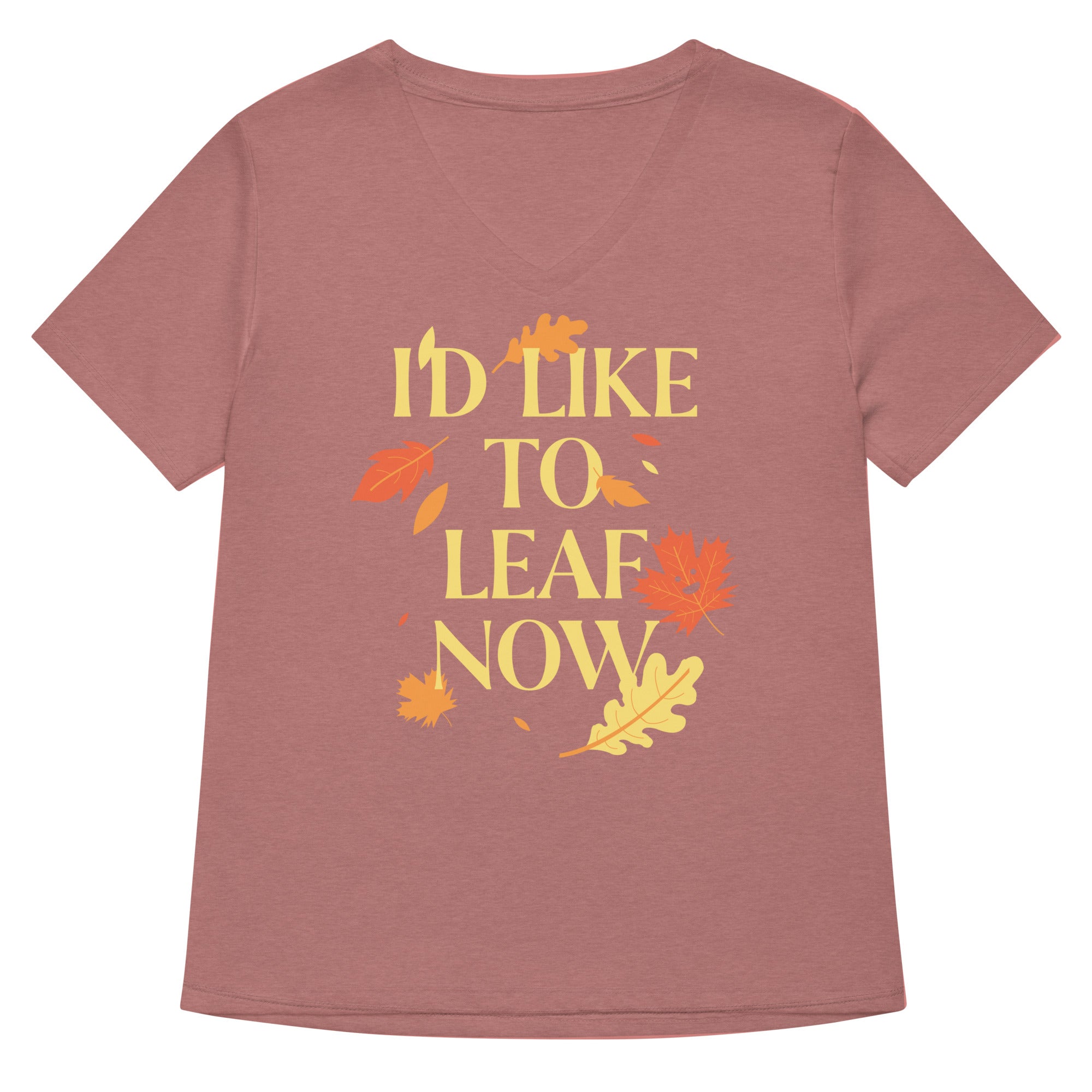 I D Like To Leaf Now Women S V Neck Tee V Neck T Shirt Clean Design