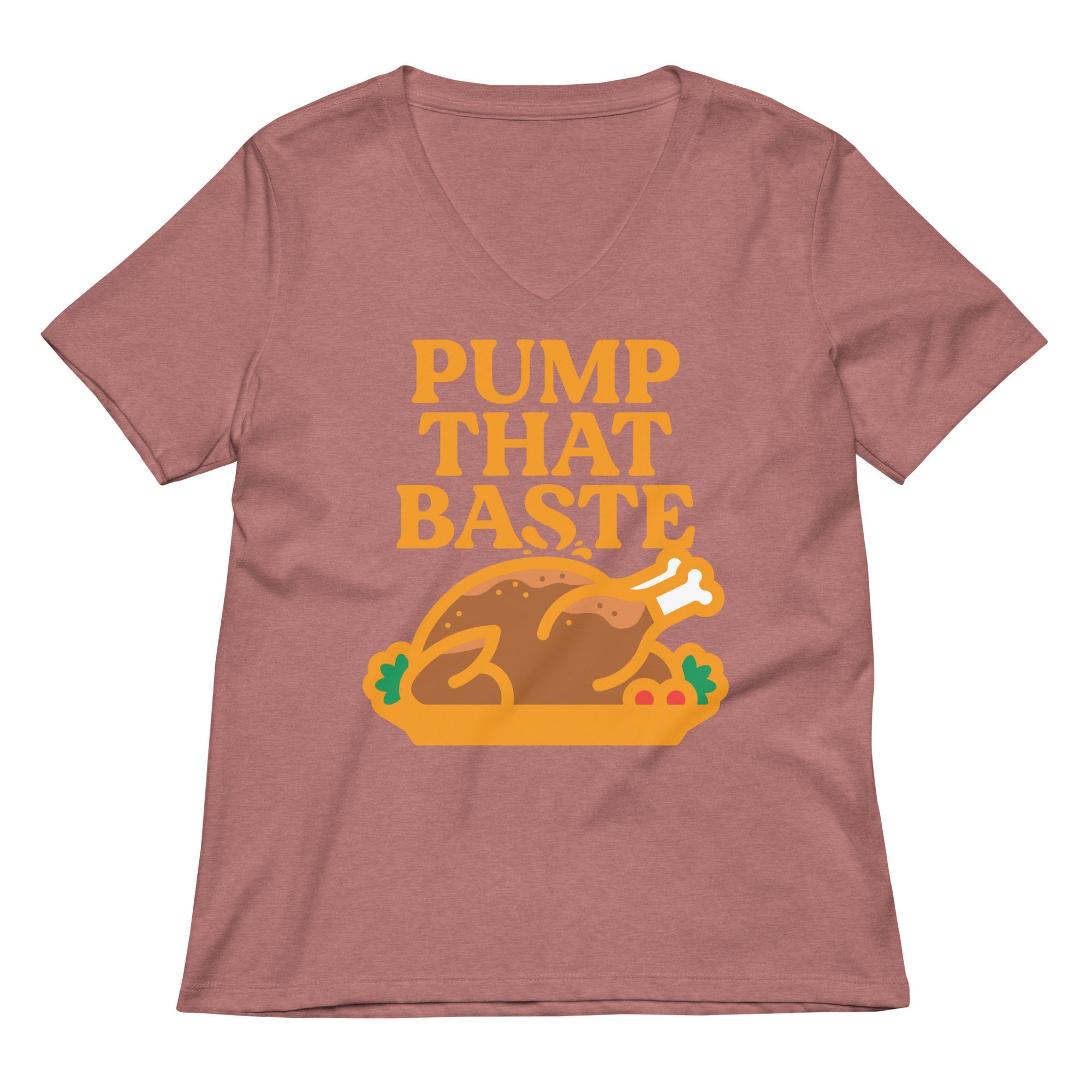 Pump That Baste Women S V Neck Tee V Neck T Shirt Premium Print
