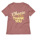 Cheese And Thank You Women S V Neck Tee V Neck T Shirt Clean Design