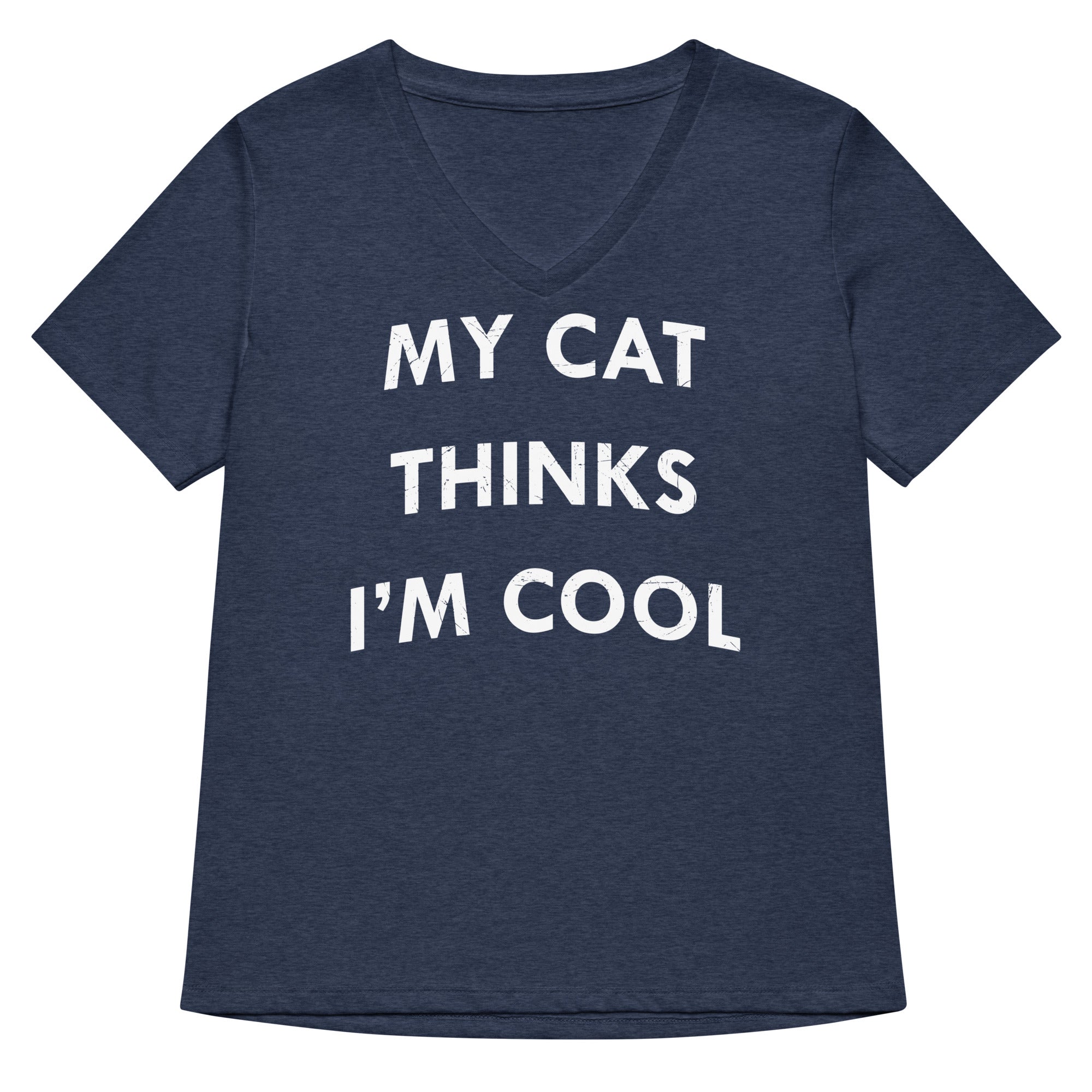 My Cat Thinks I M Cool Women S V Neck Tee V Neck T Shirt Gift Ready