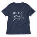 See You Space Cowboy Women S V Neck Tee V Neck T Shirt Minimal Style