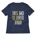 This Dad Is Loved 3000 Women S V Neck Tee V Neck T Shirt Premium Print