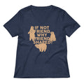If Not Friend Why Shaped Women S V Neck Tee V Neck T Shirt Clean Design