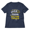Over Think All The Things Women S V Neck Tee V Neck T Shirt Gift Ready