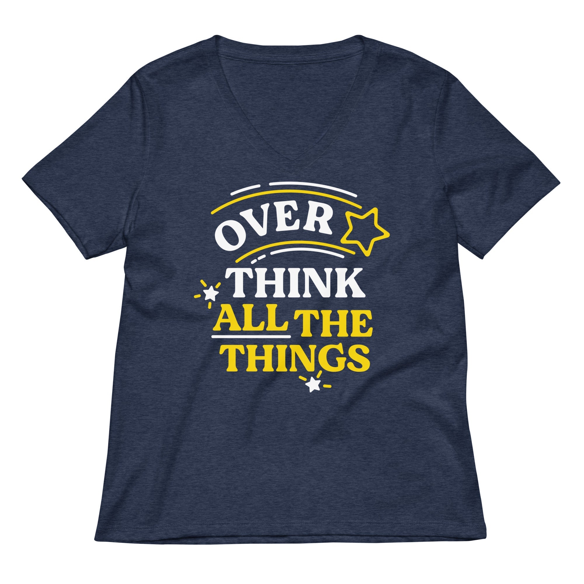 Over Think All The Things Women S V Neck Tee V Neck T Shirt Gift Ready