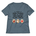 Good Things Come To Those Who Break Clay Pots Women S V Neck Tee V Neck T Shirt Gift Ready