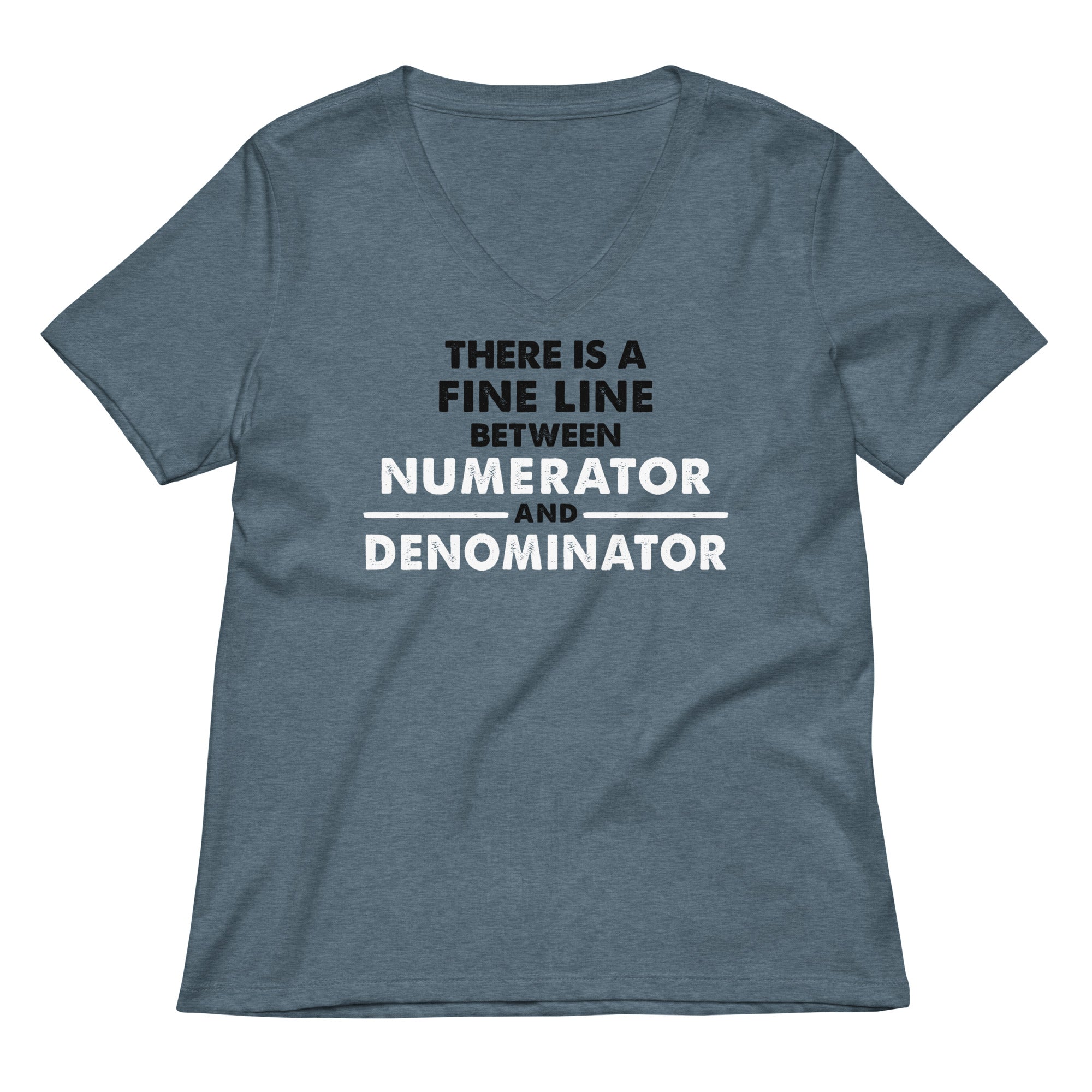 There Is A Fine Line Between Numerator And Denominator Women S V Neck Tee V Neck T Shirt Premium Print