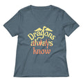 Dragons Always Know Women S V Neck Tee V Neck T Shirt Clean Design