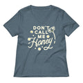 Don T Call Me Honey Women S V Neck Tee V Neck T Shirt Gift Ready