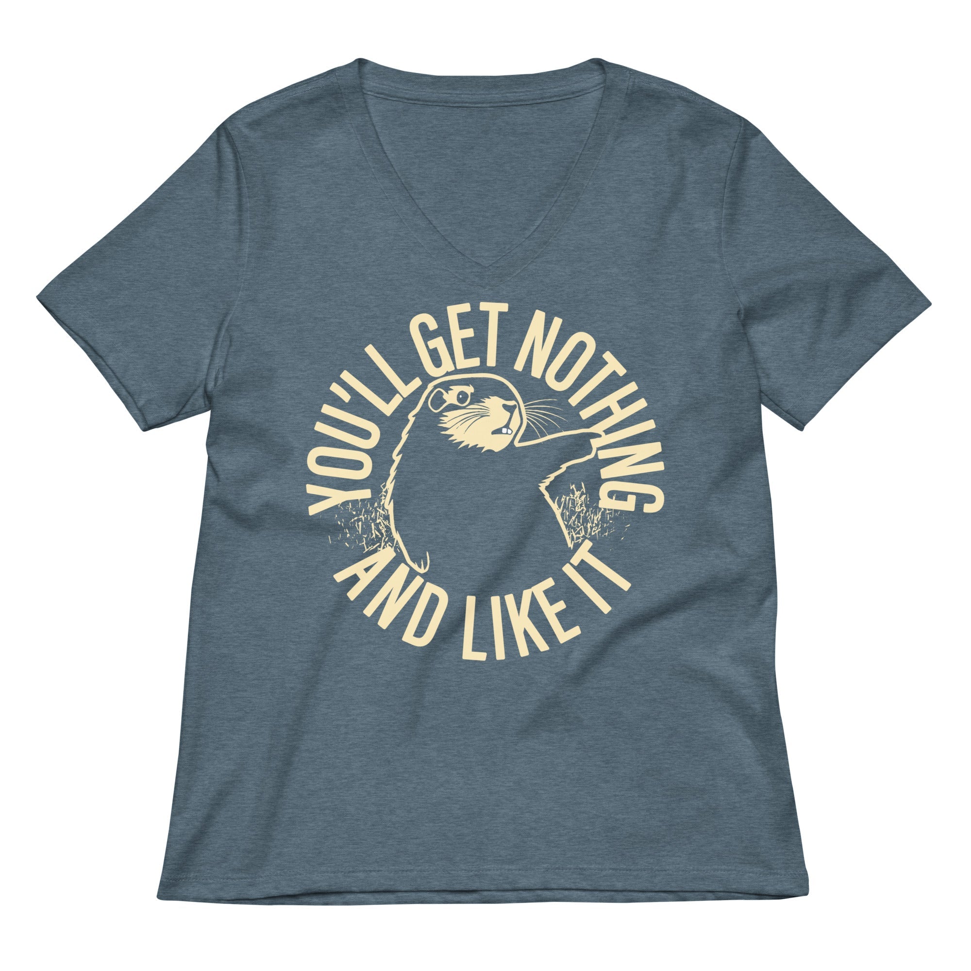 You Ll Get Nothing And Like It Women S V Neck Tee V Neck T Shirt Clean Design