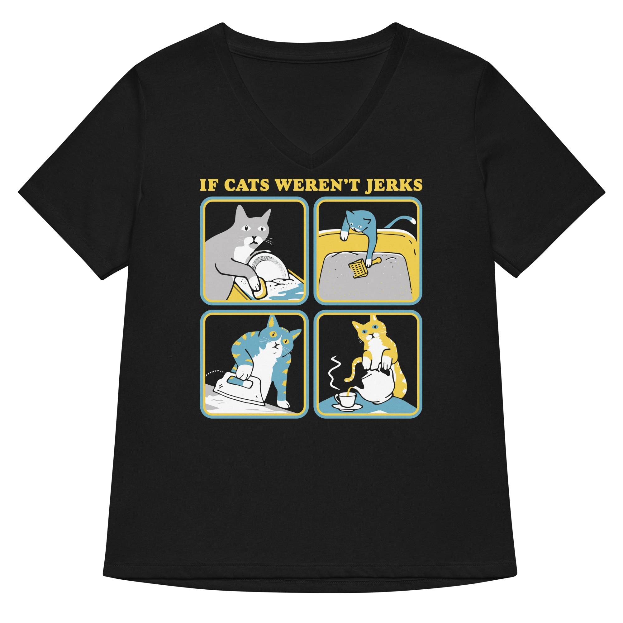 If Cats Weren T Jerks Women S V Neck Tee V Neck T Shirt Gift Ready