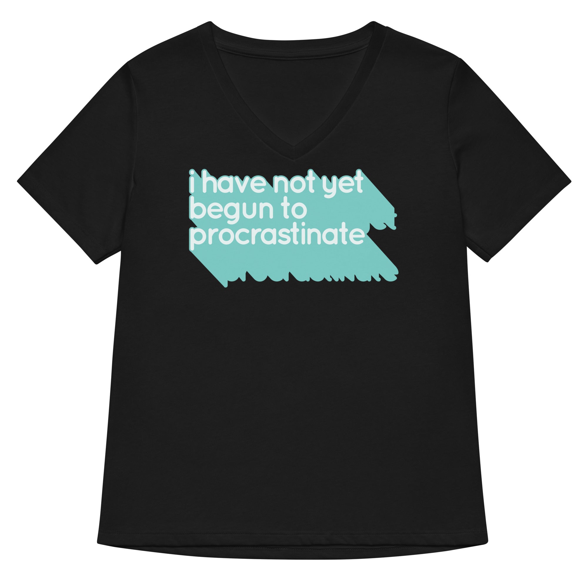 Not Begun To Procrastinate Women S V Neck Tee V Neck T Shirt US Trend