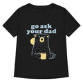 Go Ask Your Dad Women S V Neck Tee V Neck T Shirt US Trend