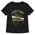 Everything Is Going Tibia Okay Women S V Neck Tee V Neck T Shirt Everyday Wear