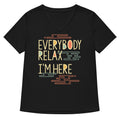 Everybody Relax I M Here Women S V Neck Tee V Neck T Shirt Clean Design