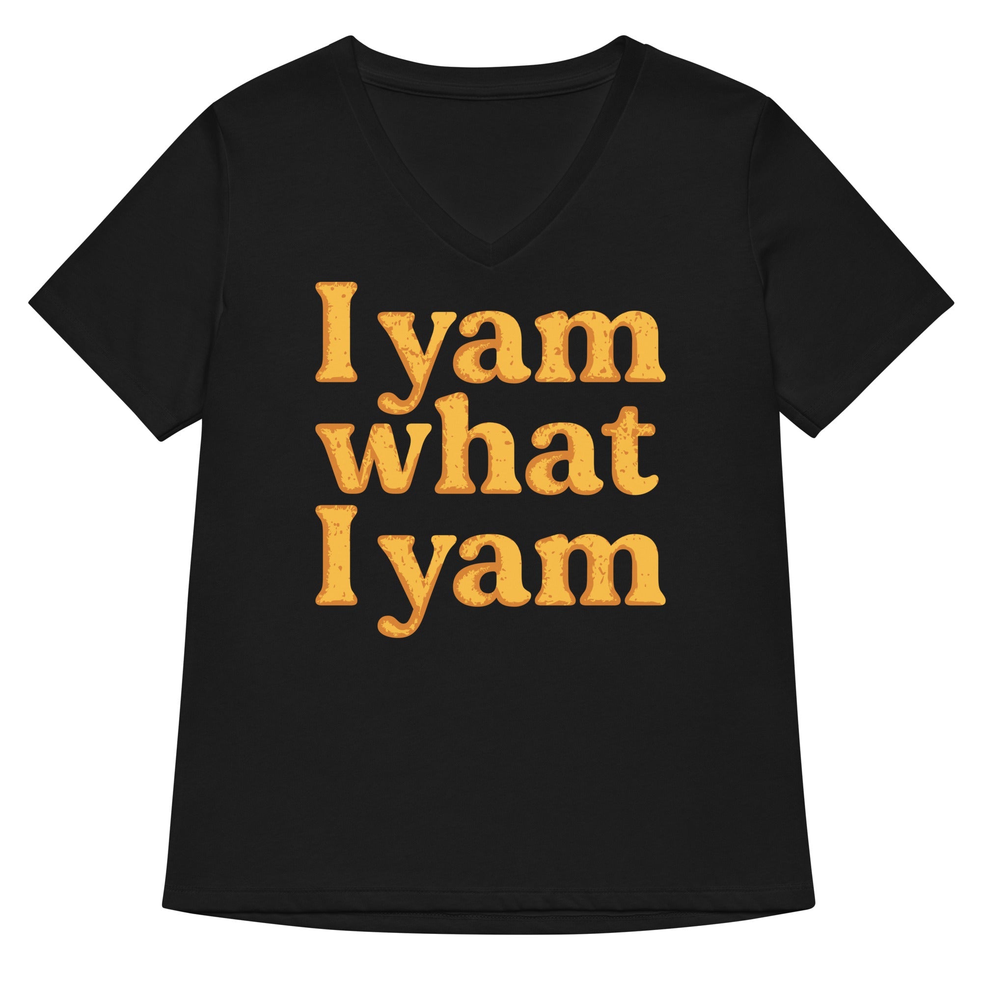 I Yam What Women S V Neck Tee V Neck T Shirt Gift Ready