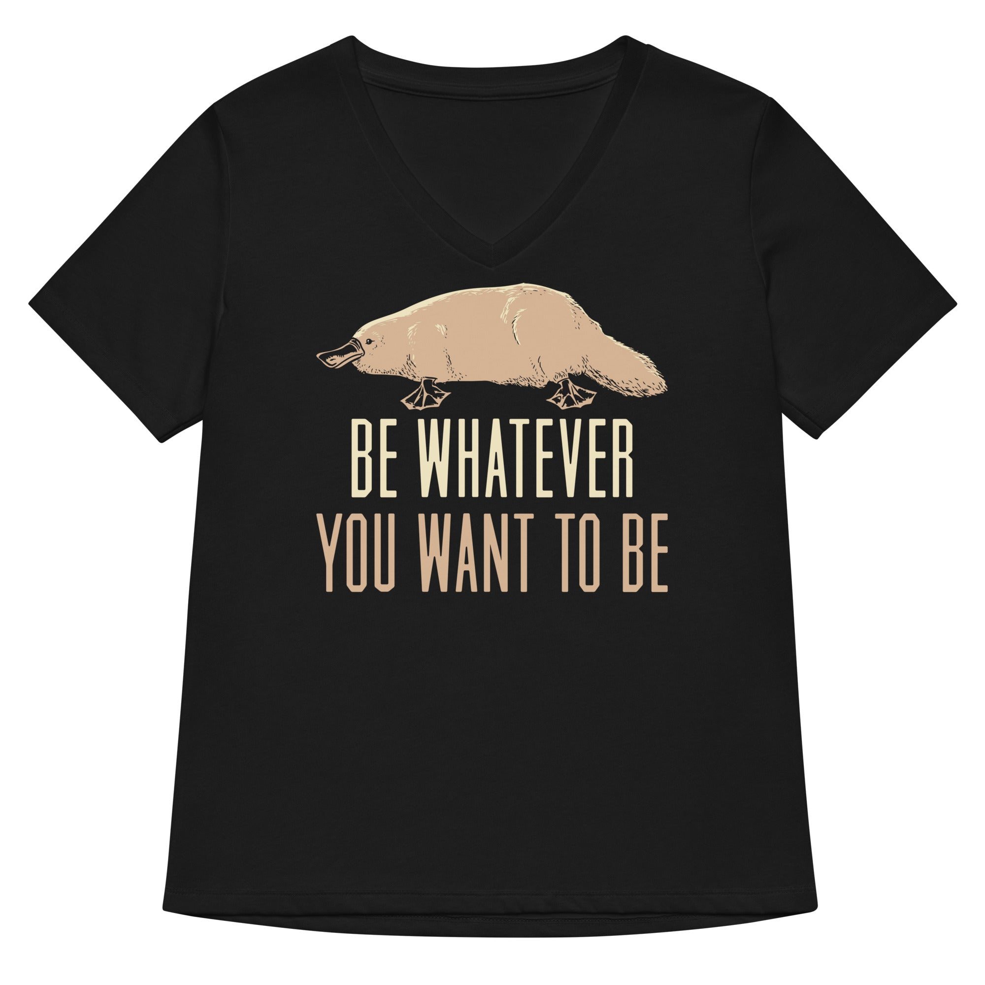 Be Whatever You Want To Women S V Neck Tee V Neck T Shirt Clean Design