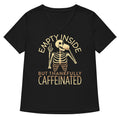 Empty Inside But Thankfully Caffeinated Women S V Neck Tee V Neck T Shirt Minimal Style