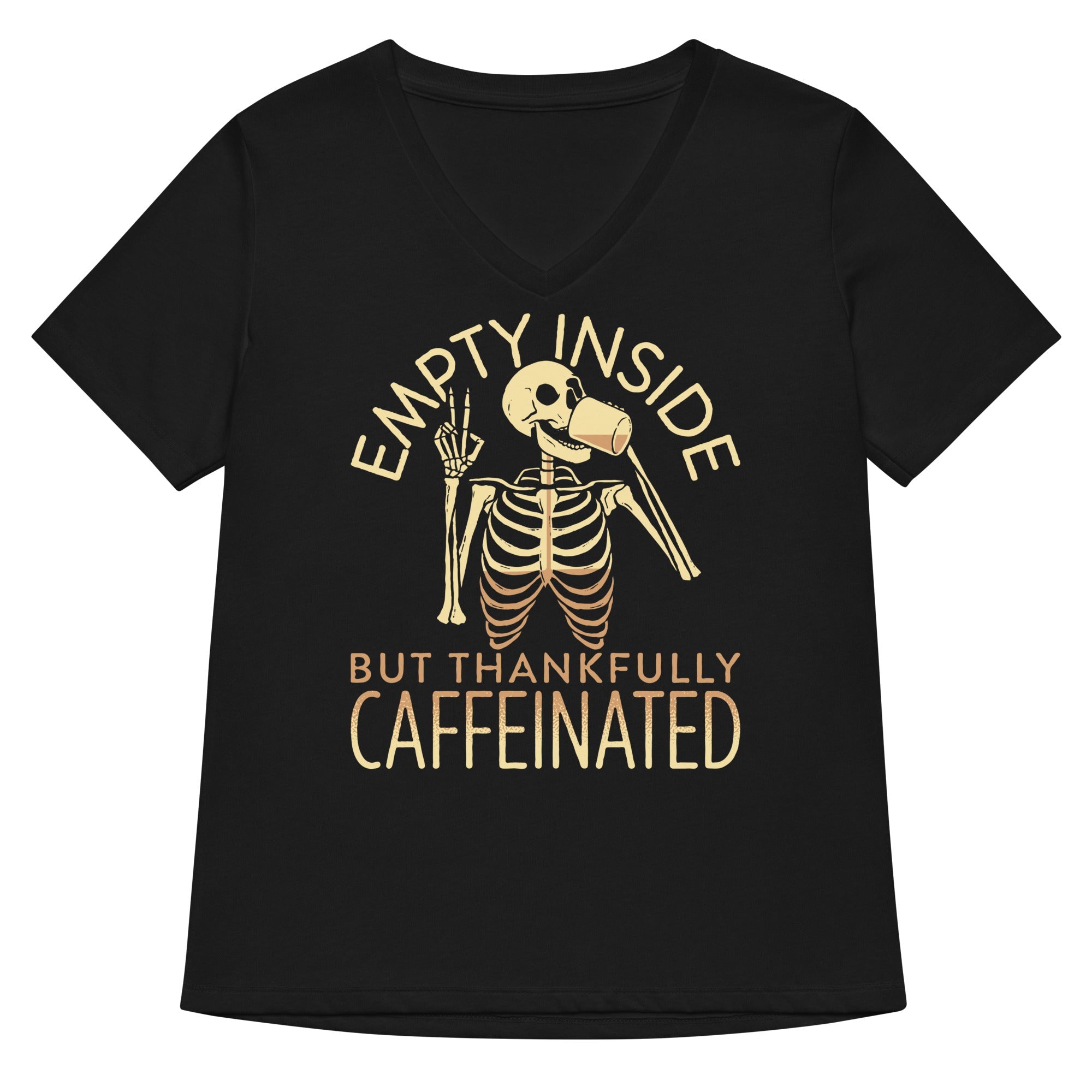 Empty Inside But Thankfully Caffeinated Women S V Neck Tee V Neck T Shirt Minimal Style