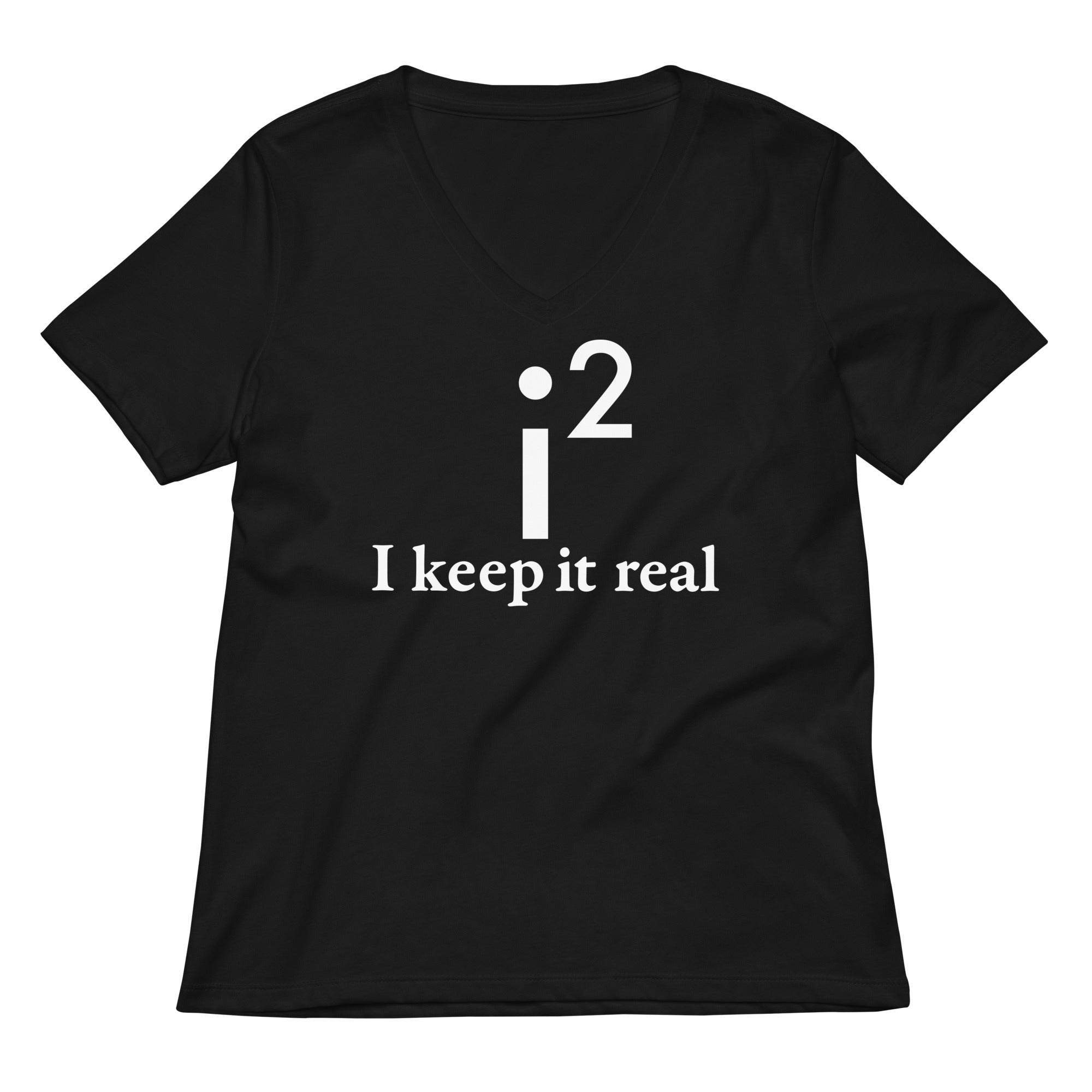 I Keep It Real Women S V Neck Tee V Neck T Shirt US Trend
