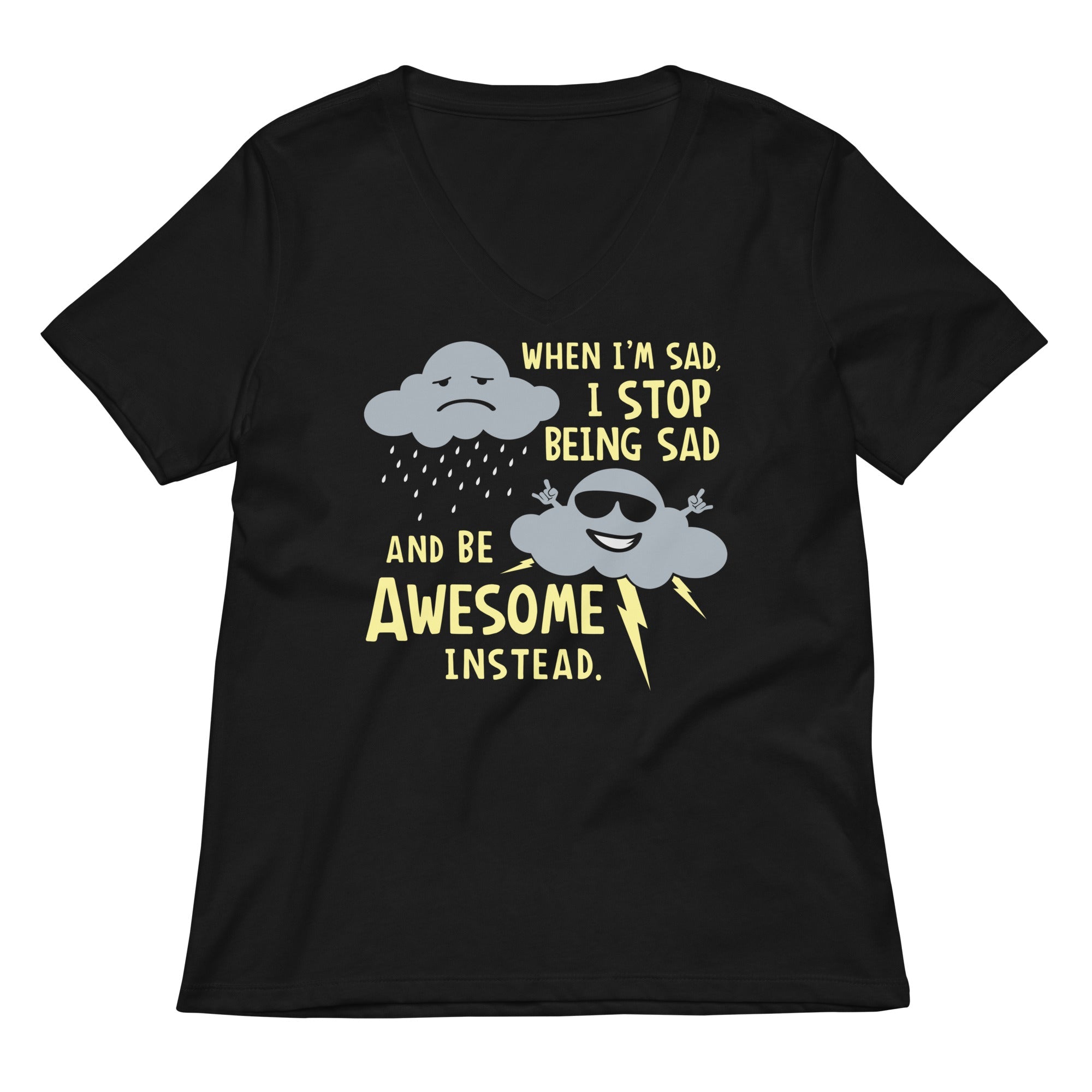 When I M Sad Stop Being And Be Awesome Instead Women S V Neck Tee V Neck T Shirt Minimal Style