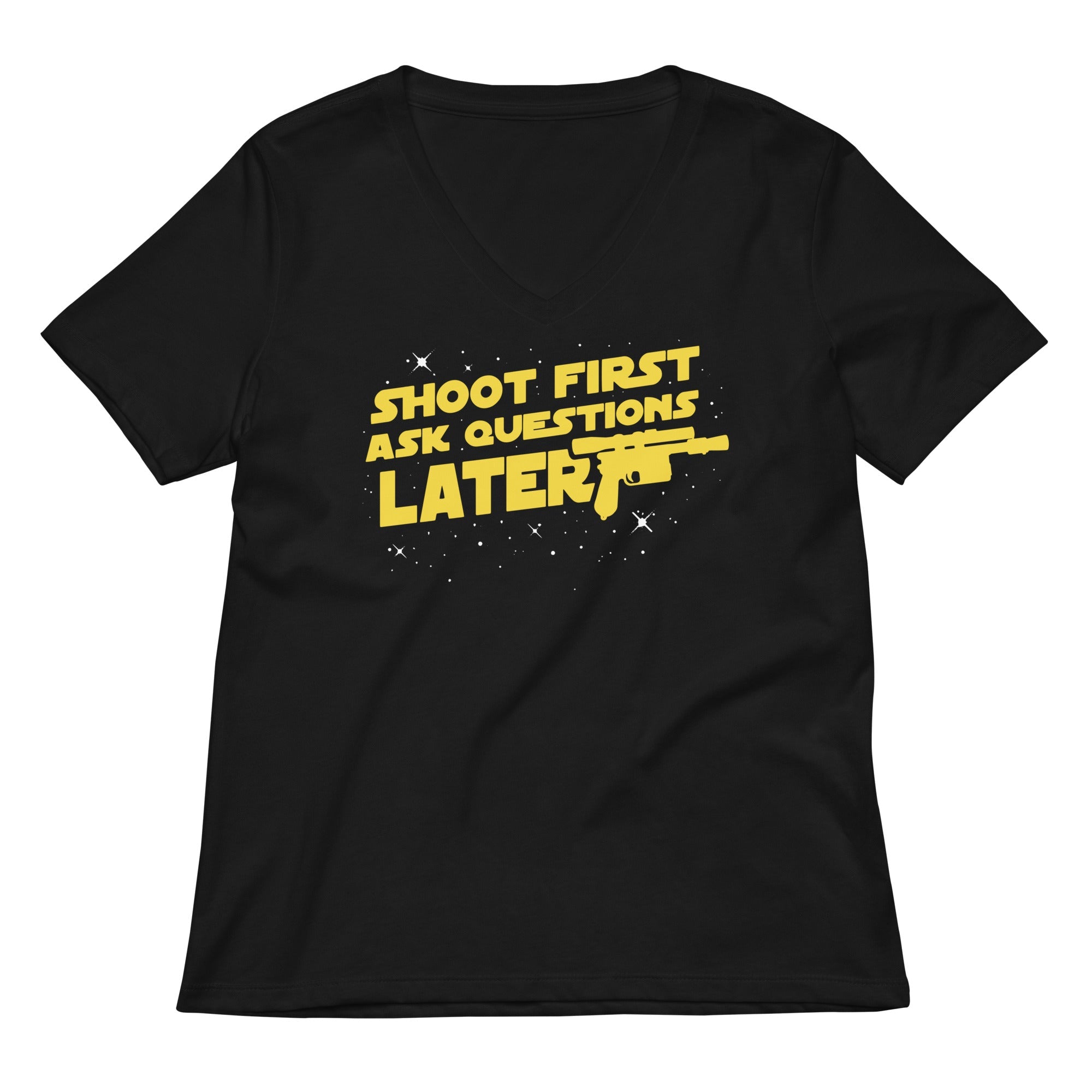 Shoot First Ask Questions Later Women S V Neck Tee V Neck T Shirt Everyday Wear