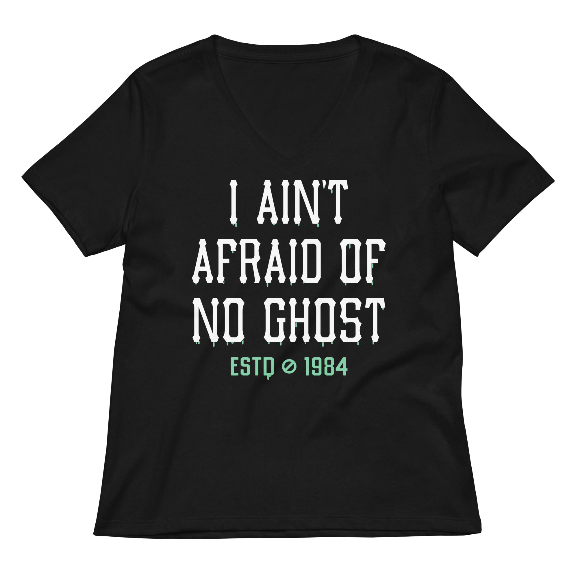 I Ain T Afraid Of No Ghost Women S V Neck Tee V Neck T Shirt Gift Ready