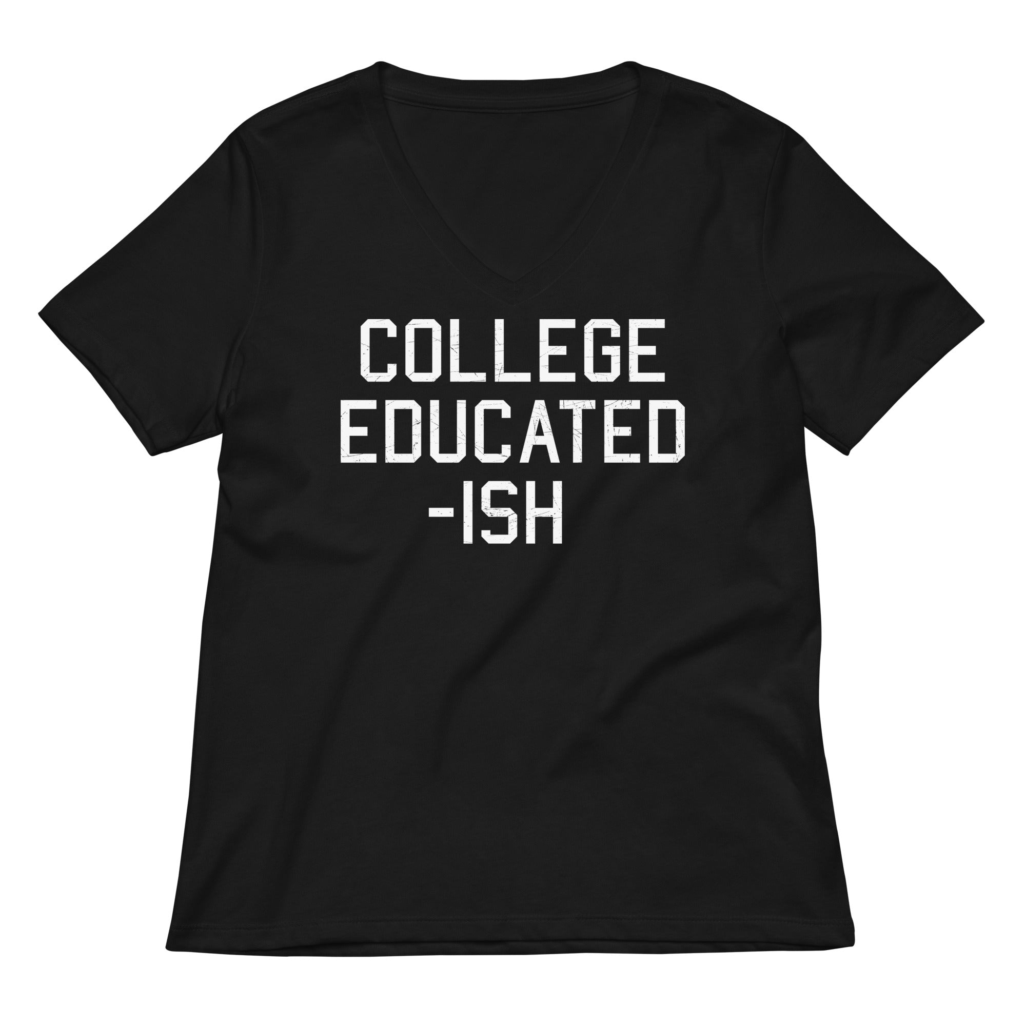 College Educated Ish Women S V Neck Tee V Neck T Shirt US Trend