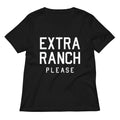 Extra Ranch Please Women S V Neck Tee V Neck T Shirt Gift Ready