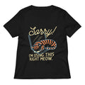 Sorry I M Using This Right Meow Women S V Neck Tee V Neck T Shirt Everyday Wear