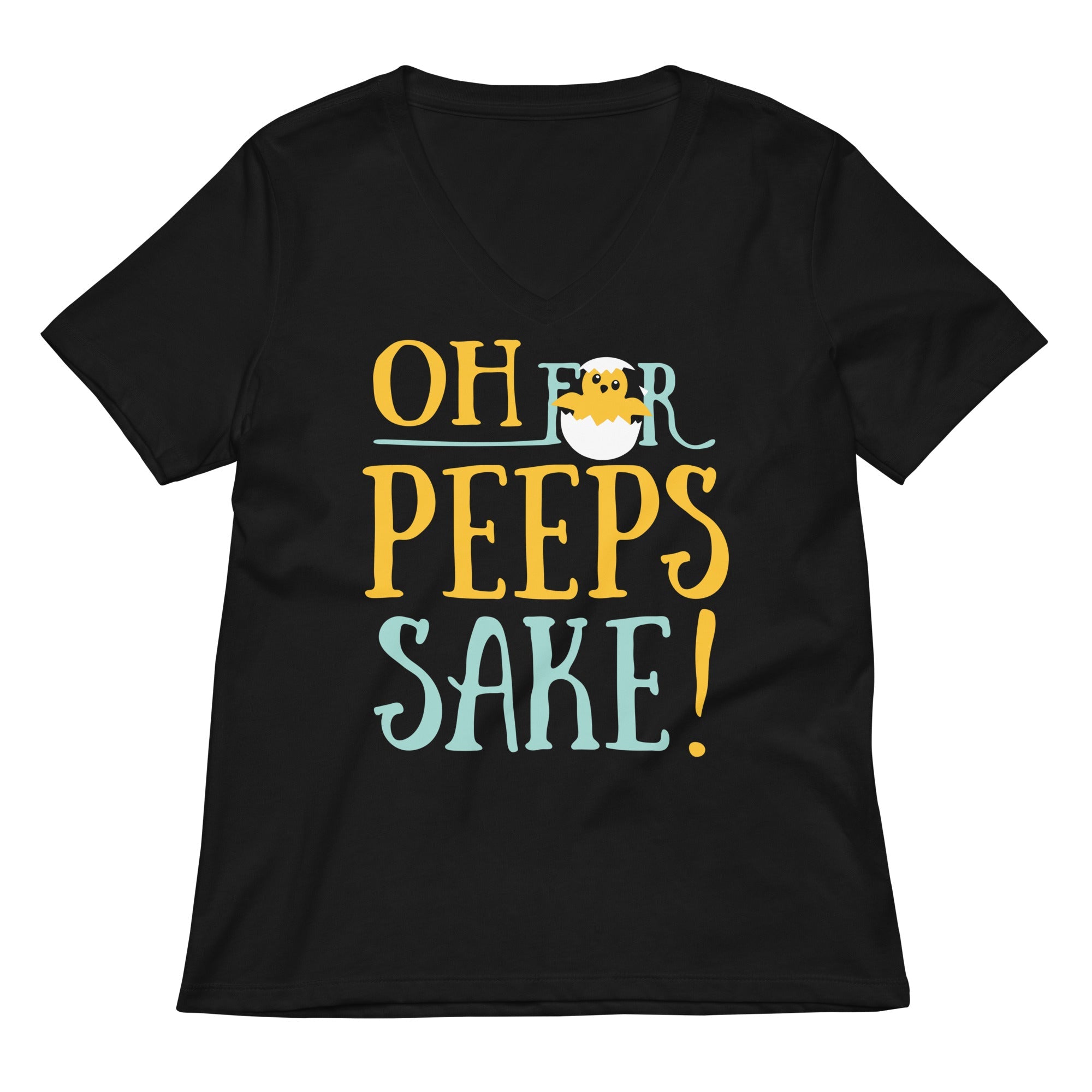 Oh For Peeps Sake Women S V Neck Tee V Neck T Shirt Gift Ready