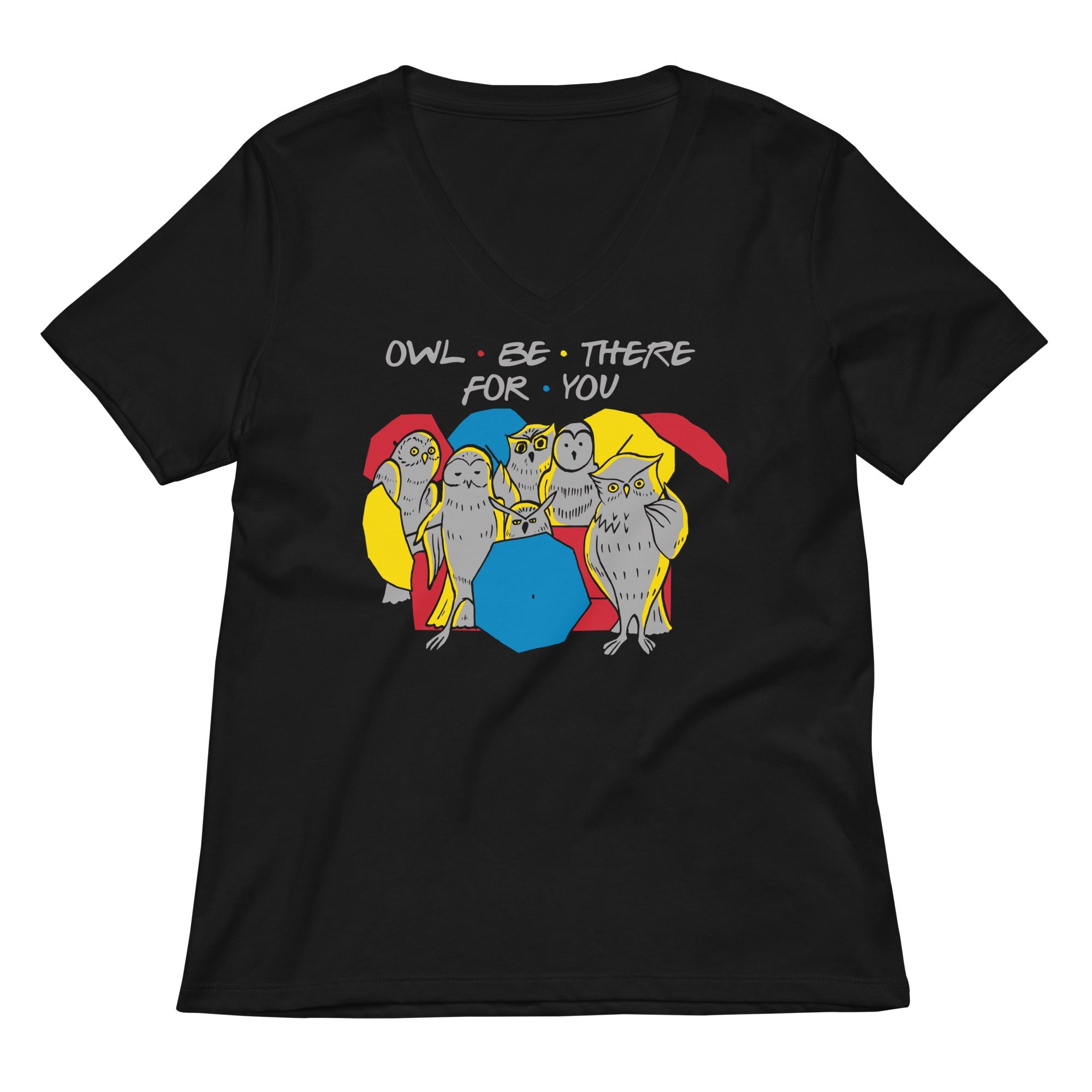 Owl Be There For You Women S V Neck Tee V Neck T Shirt Clean Design