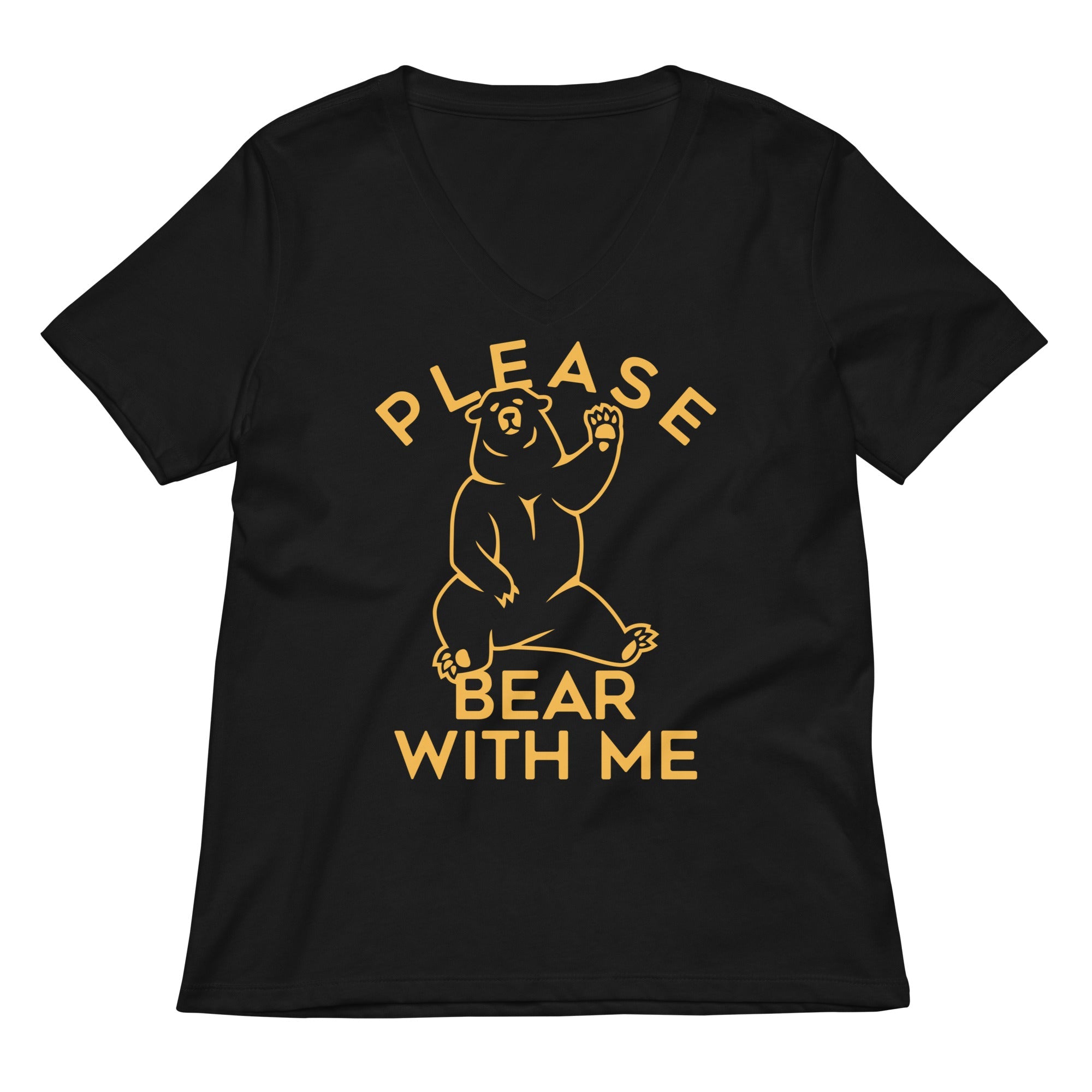 Please Bear With Me Women S V Neck Tee V Neck T Shirt Premium Print
