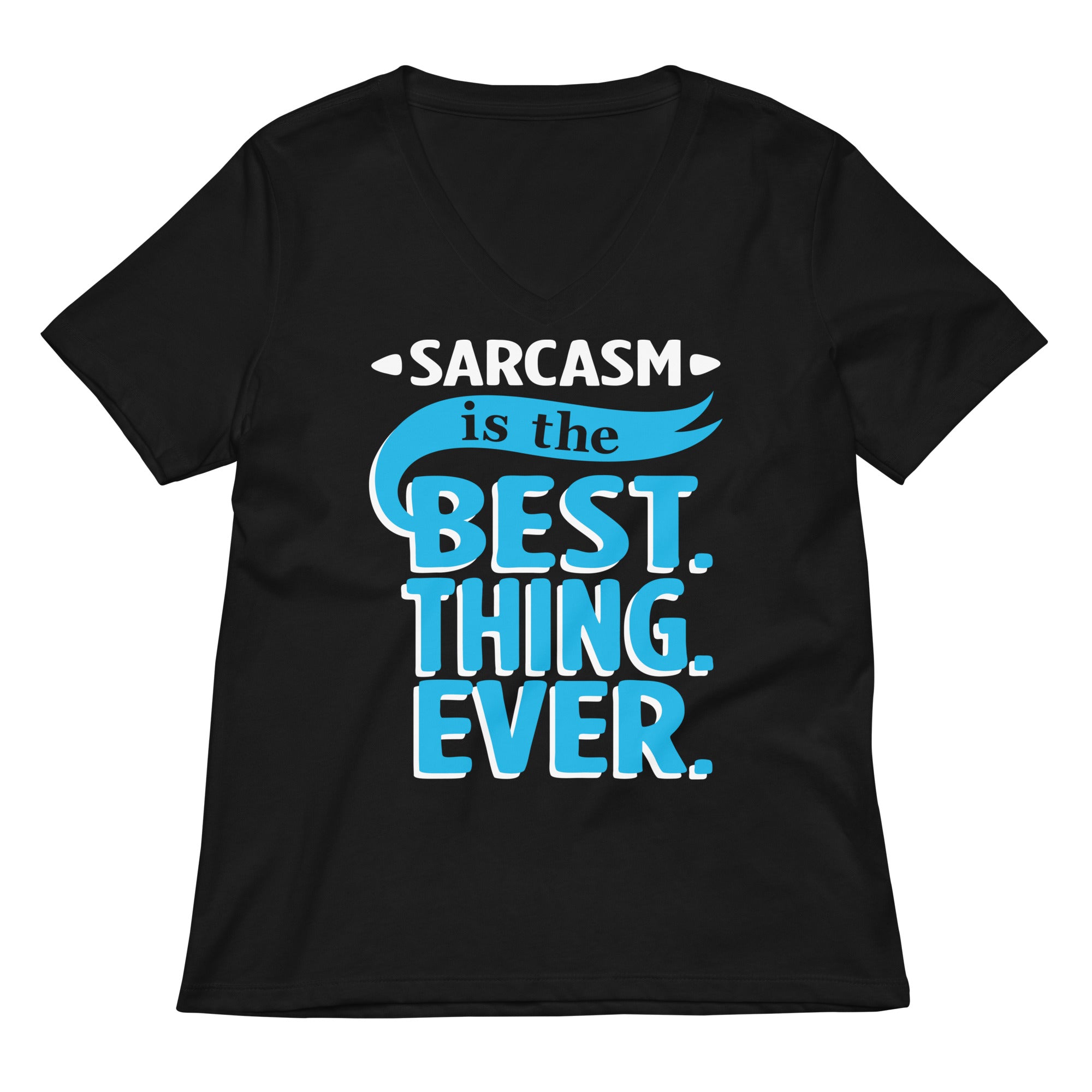 Sarcasm Is The Best Thing Women S V Neck Tee V Neck T Shirt Gift Ready