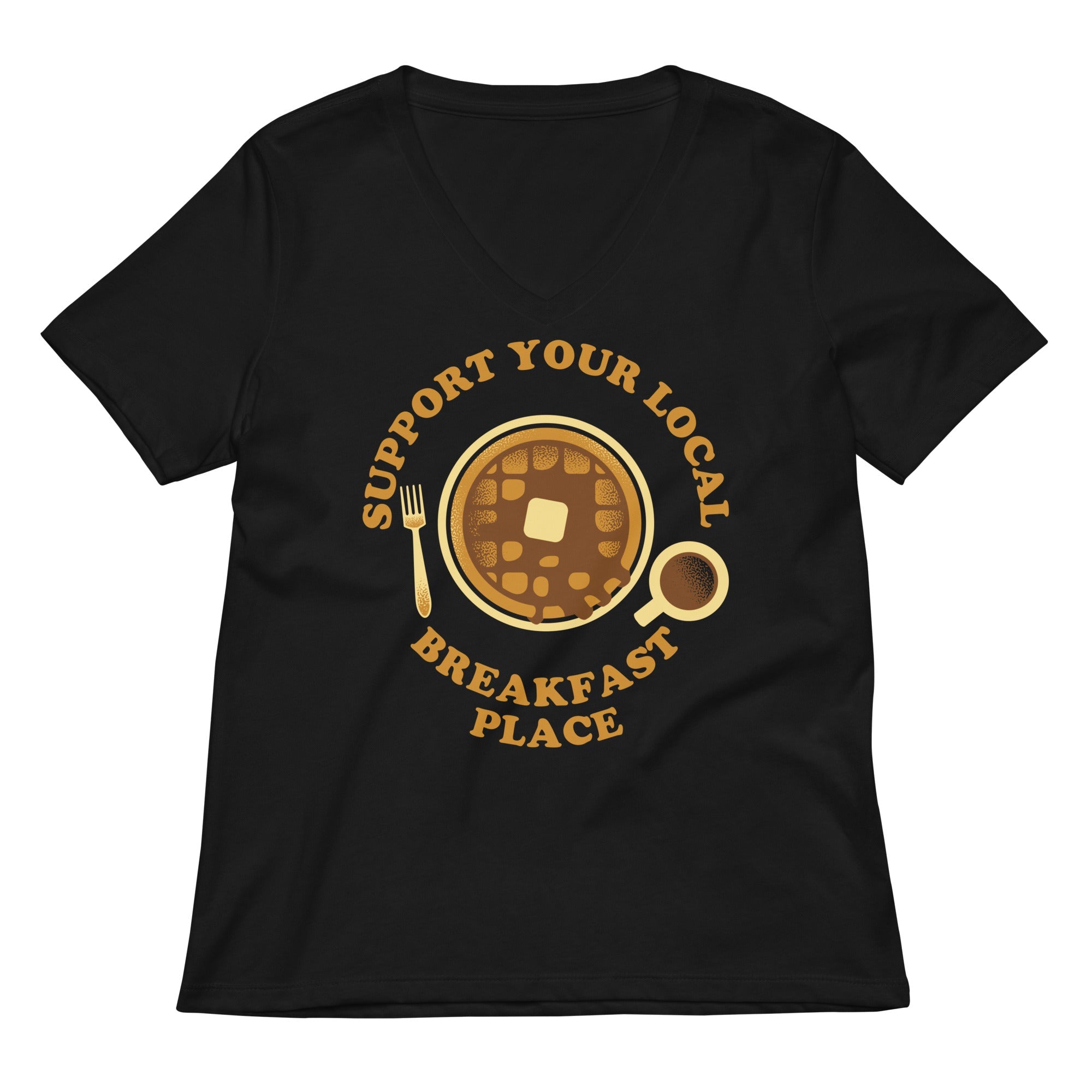 Support Your Local Breakfast Place Women S V Neck Tee V Neck T Shirt Clean Design