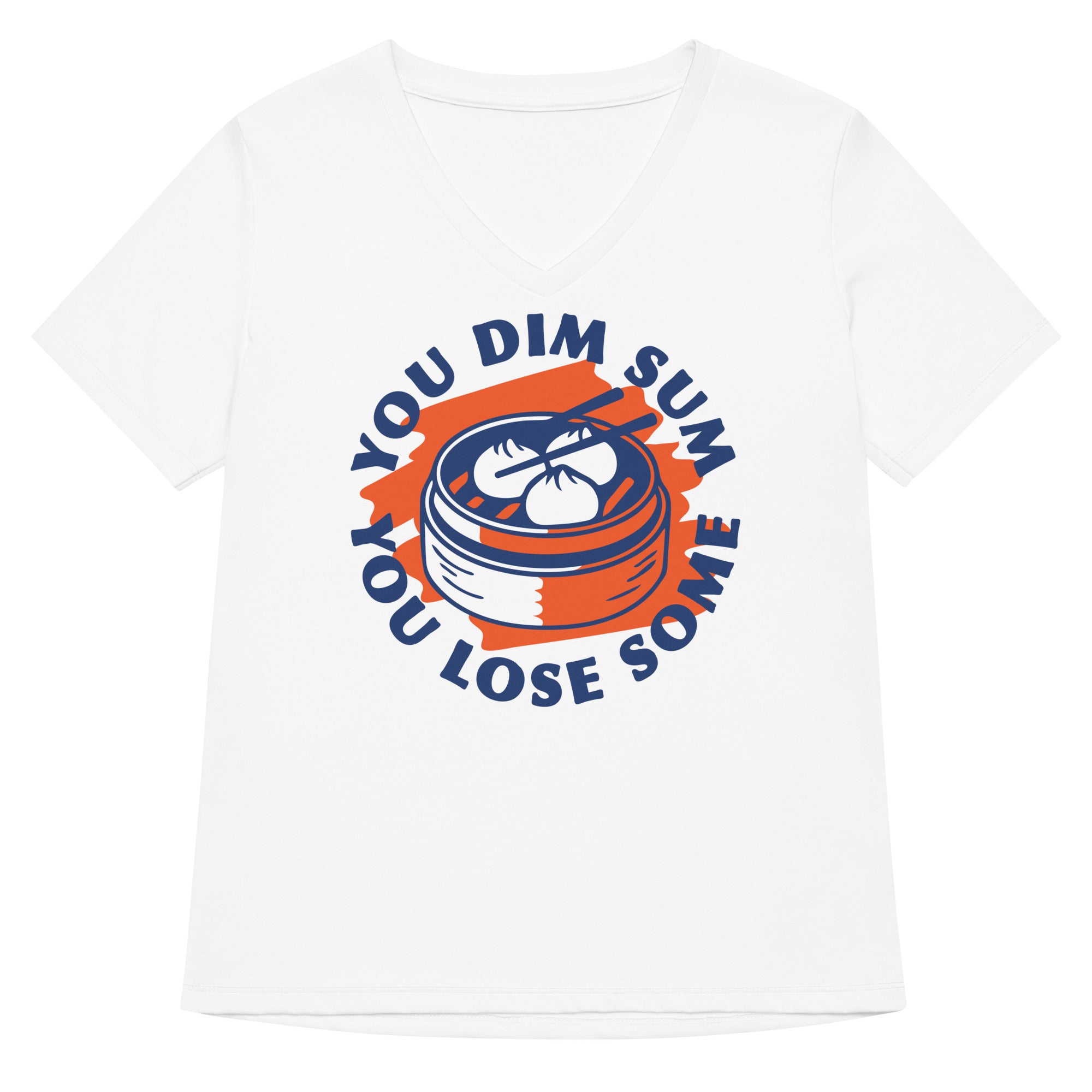 You Dim Sum Lose Some Women S V Neck Tee V Neck T Shirt US Trend