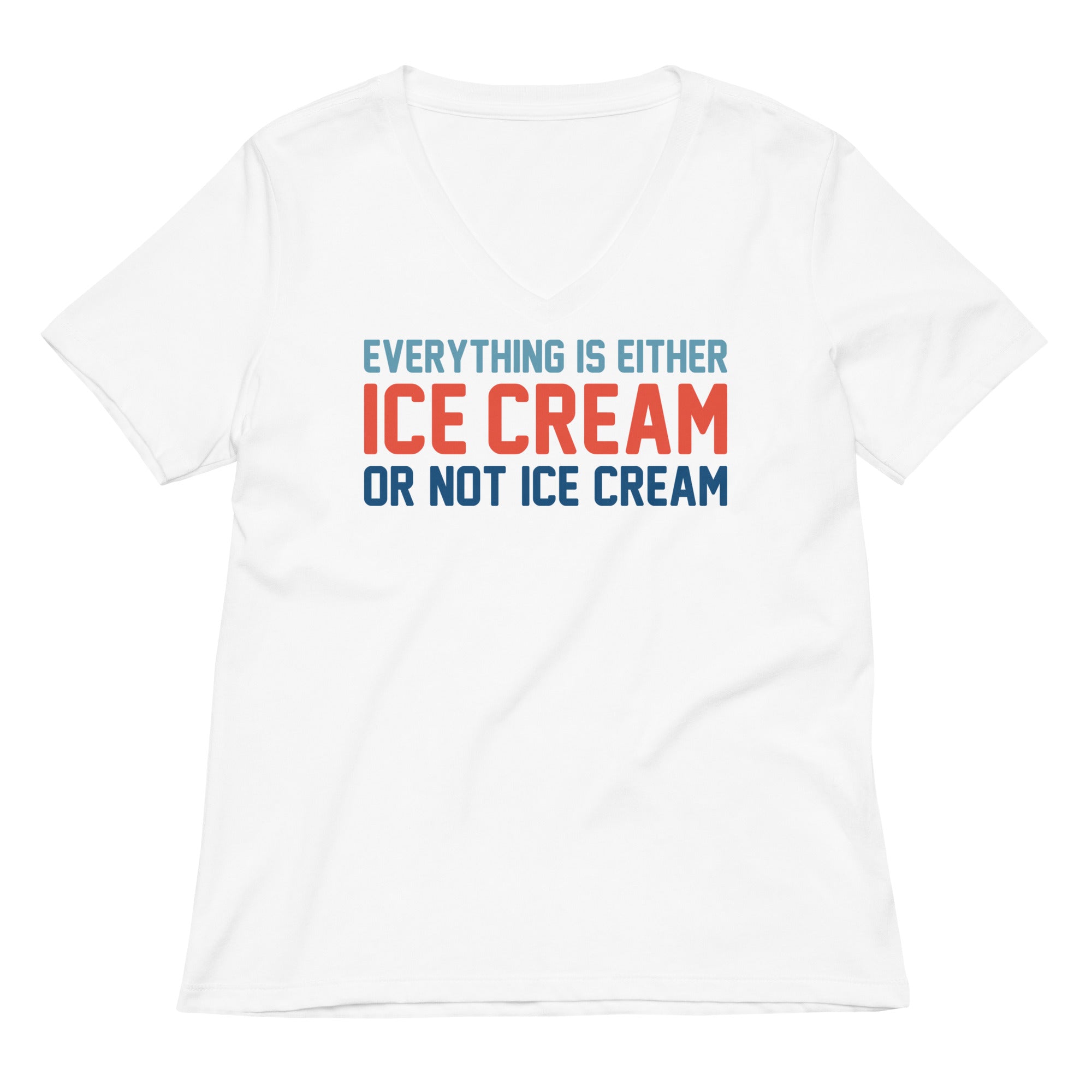 Everything Is Ice Cream Or Not Women S V Neck Tee V Neck T Shirt US Trend