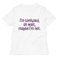 I M Confused Oh Wait Women S V Neck Tee V Neck T Shirt Premium Print
