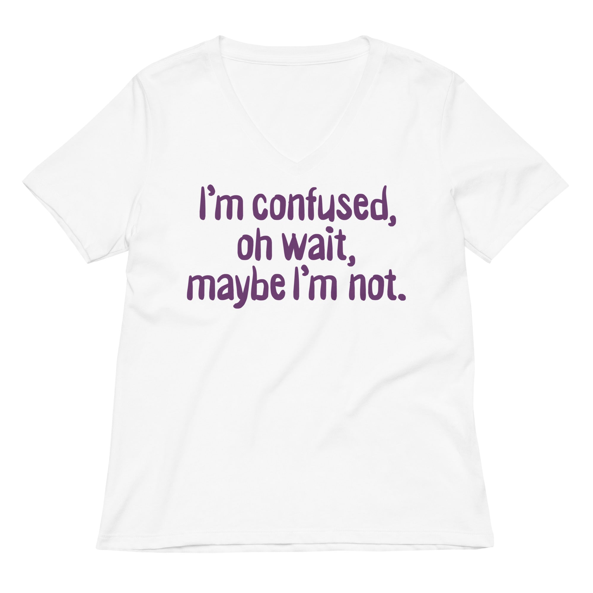 I M Confused Oh Wait Women S V Neck Tee V Neck T Shirt Premium Print